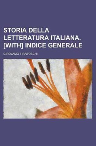 Cover of Storia Della Letteratura Italiana. [With] Indice Generale