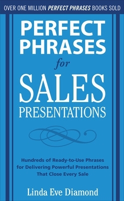 Book cover for Perfect Phrases for Sales Presentations: Hundreds of Ready-To-Use Phrases for Delivering Powerful Presentations That Close Every Sale