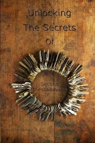 Cover of Unlocking The Secrets Of Second Thessalonians