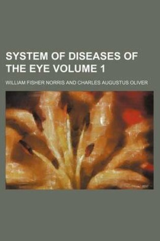 Cover of System of Diseases of the Eye Volume 1