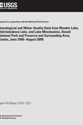 Cover of Limnological and Water-Quality Data from Wonder Lake Chilchuckabena Lake, and Lake Minchumina, Denali National Park and Preserve and Surrounding Area, Alaska, June 2006-August 2008