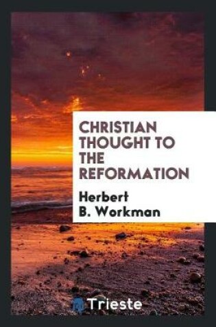 Cover of Christian Thought to the Reformation