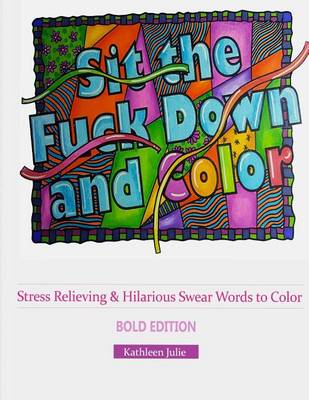 Book cover for Sit the F*ck Down and Color (Bold Edition)