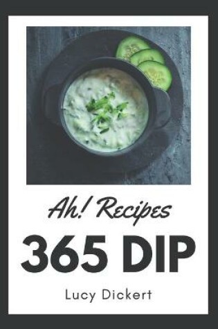 Cover of Ah! 365 Dip Recipes