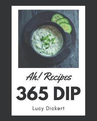 Book cover for Ah! 365 Dip Recipes