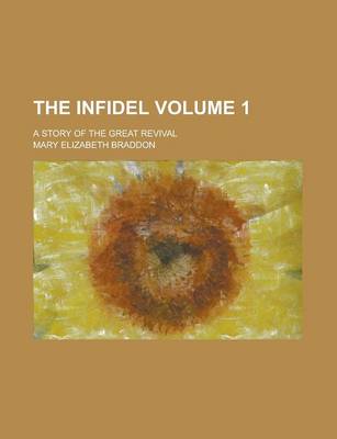 Book cover for The Infidel; A Story of the Great Revival Volume 1