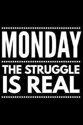 Book cover for Monday the struggle is real