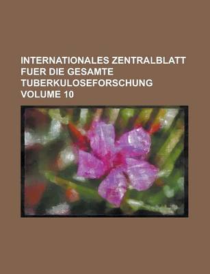 Book cover for Internationales Zentralblatt Fuer Die Gesamte Tuberkuloseforschung (10)