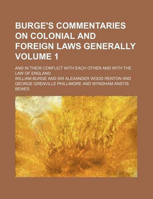 Book cover for Burge's Commentaries on Colonial and Foreign Laws Generally; And in Their Conflict with Each Other and with the Law of England Volume 1