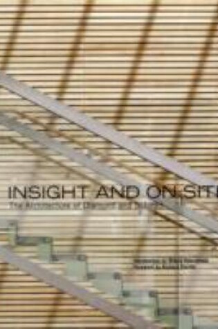 Cover of Insight and on Site: The Architecture of Diamond and Schmitt