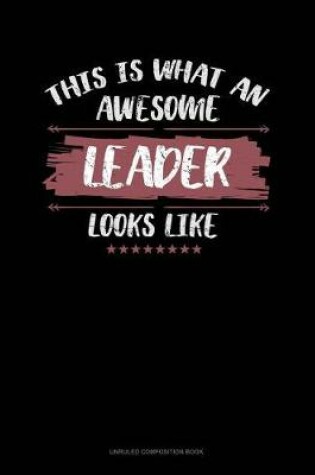 Cover of This Is What an Awesome Leader Looks Like