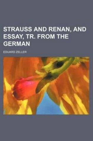 Cover of Strauss and Renan, and Essay, Tr. from the German