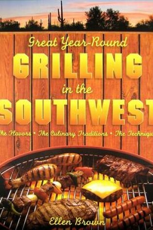 Cover of Great Year-Round Grilling in the Southwest