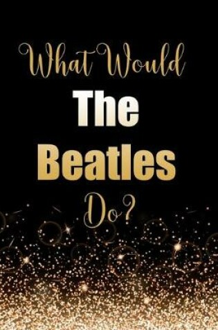 Cover of What Would The Beatles Do?