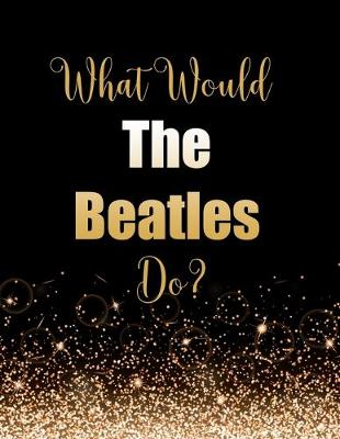 Book cover for What Would The Beatles Do?