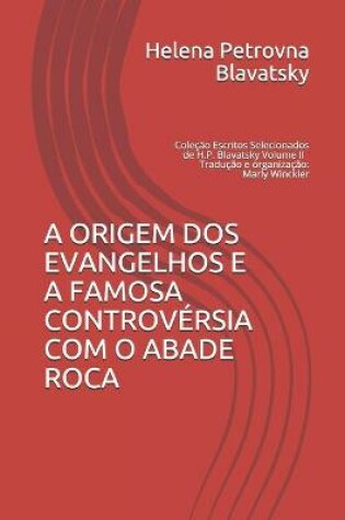 Cover of A Origem DOS Evangelhos E a Famosa Controversia Com O Abade Roca