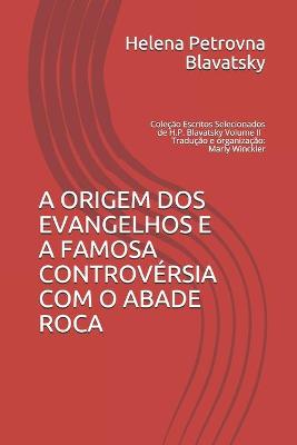 Cover of A Origem DOS Evangelhos E a Famosa Controversia Com O Abade Roca