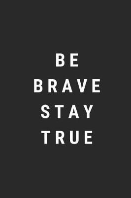 Book cover for Be Brave Stay True