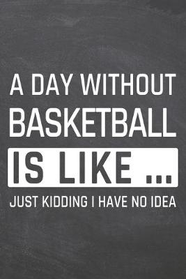 Book cover for A Day without Basketball is like ...