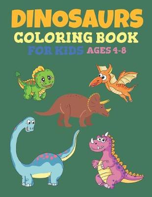 Book cover for Dinosaur Coloring Book For Kids Ages 4-8