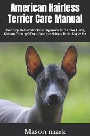 Cover of American Hairless Terrier Care Manual