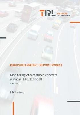 Cover of Monitoring of re-textured concrete surfaces, M25 J10 to J8