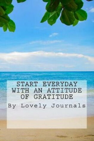 Cover of Start Everyday with an Attitude of Gratitude