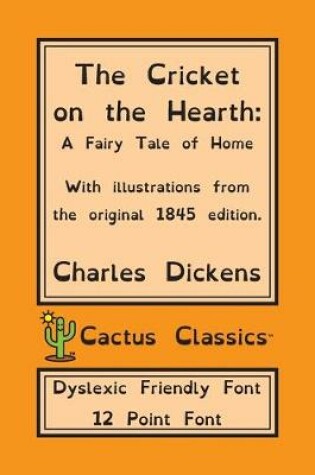 Cover of The Cricket on the Hearth (Cactus Classics Dyslexic Friendly Font)