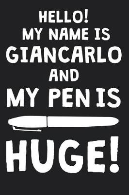 Book cover for Hello! My Name Is GIANCARLO And My Pen Is Huge!