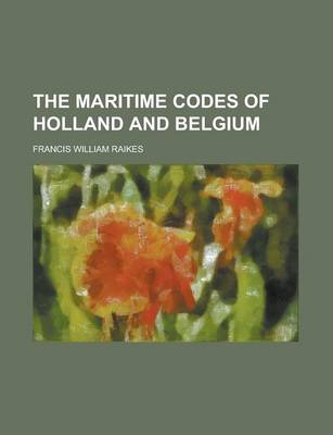 Book cover for The Maritime Codes of Holland and Belgium