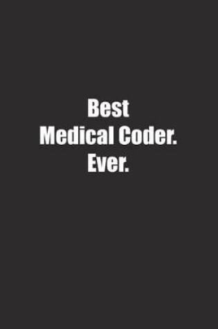 Cover of Best Medical Coder. Ever.