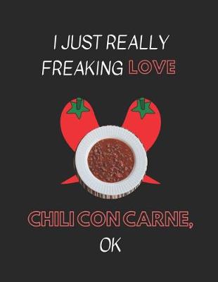 Book cover for I Just Really Freaking Love Chili Con Carne, Ok