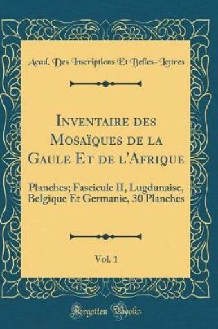 Cover of Inventaire Des Mosaiques de la Gaule Et de l'Afrique, Vol. 1