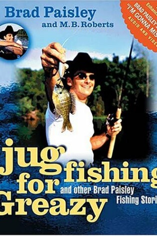 Cover of Jug Fishing for Greazy and Other Brad Paisley Fishing Stories