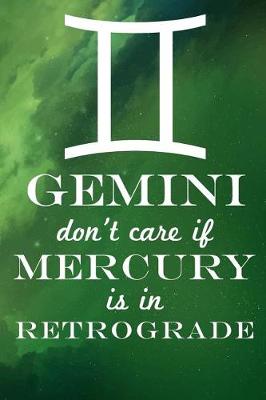 Book cover for Gemini Don't Care If Mercury Is in Retrograde