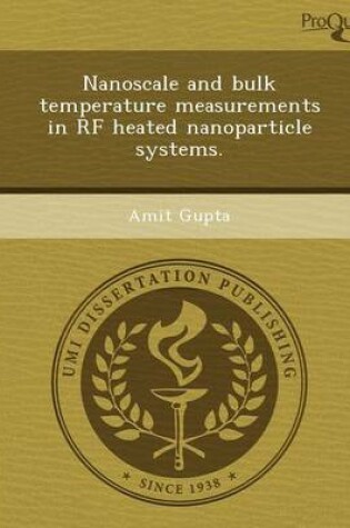 Cover of Nanoscale and Bulk Temperature Measurements in RF Heated Nanoparticle Systems