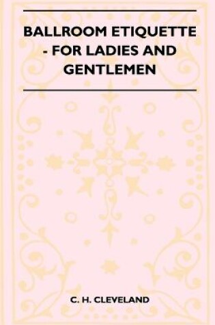 Cover of Ballroom Etiquette - For Ladies And Gentlemen