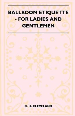 Cover of Ballroom Etiquette - For Ladies And Gentlemen