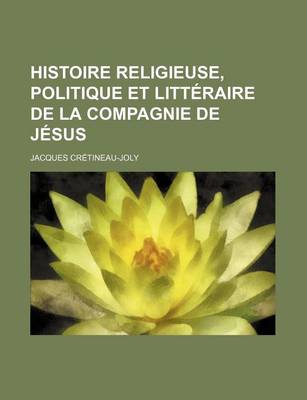 Book cover for Histoire Religieuse, Politique Et Litteraire de La Compagnie de Jesus