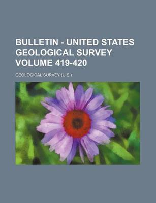 Book cover for Bulletin - United States Geological Survey Volume 419-420