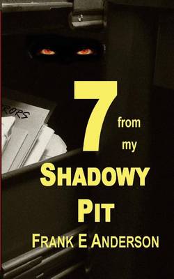 Book cover for 7 from my Shadowy Pit