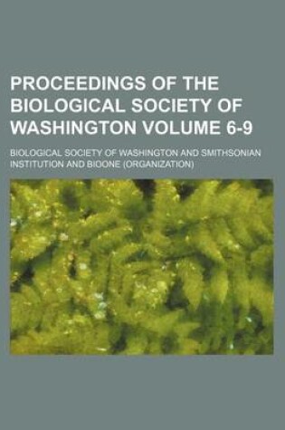 Cover of Proceedings of the Biological Society of Washington Volume 6-9