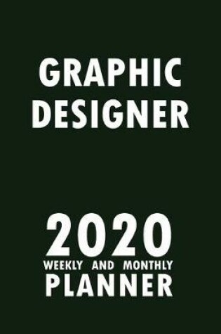 Cover of Graphic Designer 2020 Weekly and Monthly Planner