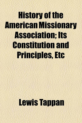 Book cover for History of the American Missionary Association; Its Constitution and Principles, Etc