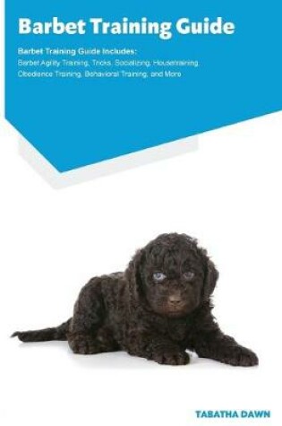 Cover of Barbet Training Guide Barbet Training Guide Includes