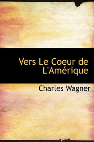 Cover of Vers Le Coeur de L'Am Rique