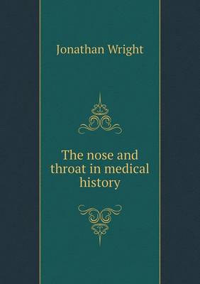 Book cover for The nose and throat in medical history