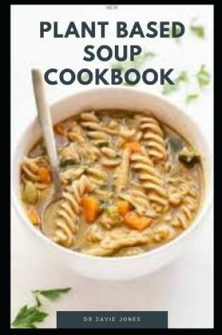 Cover of New Plant Based Soup Cookbook