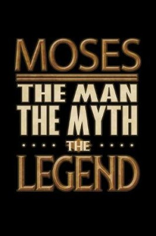 Cover of Moses The Man The Myth The Legend