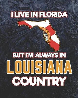 Book cover for I Live in Florida But I'm Always in Louisiana Country